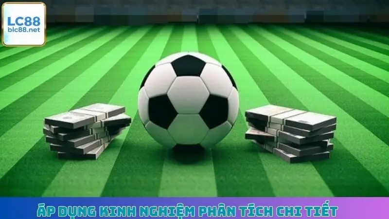 Áp dụng kinh nghiệm phân tích chi tiết