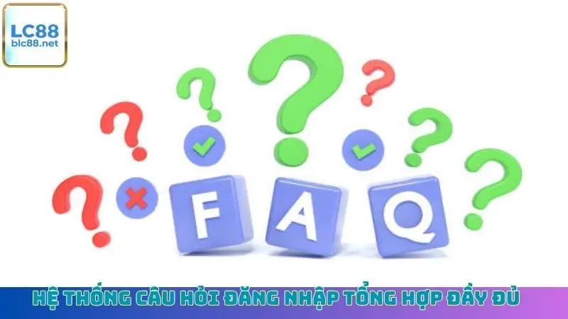 Hệ thống câu hỏi đăng nhập tổng hợp đầy đủ