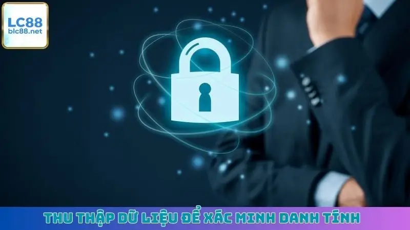 Thu thập dữ liệu để xác minh danh tính