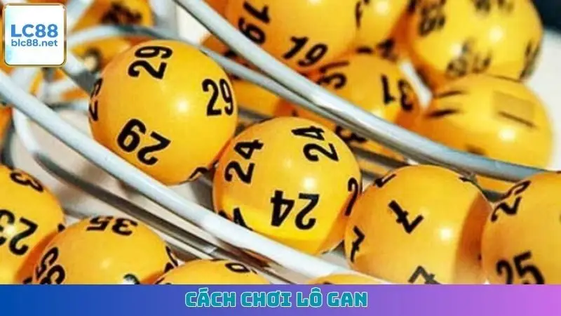 Cách chơi lô gan